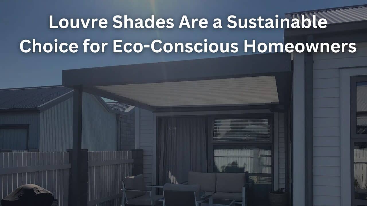 Read more about the article Louvre Shades Are a Sustainable Choice for Eco-Conscious Homeowners